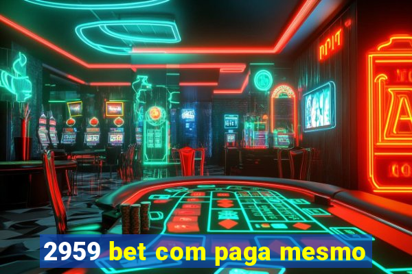 2959 bet com paga mesmo